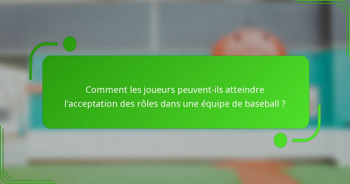 Comment les joueurs peuvent-ils atteindre l'acceptation des rôles dans une équipe de baseball ?