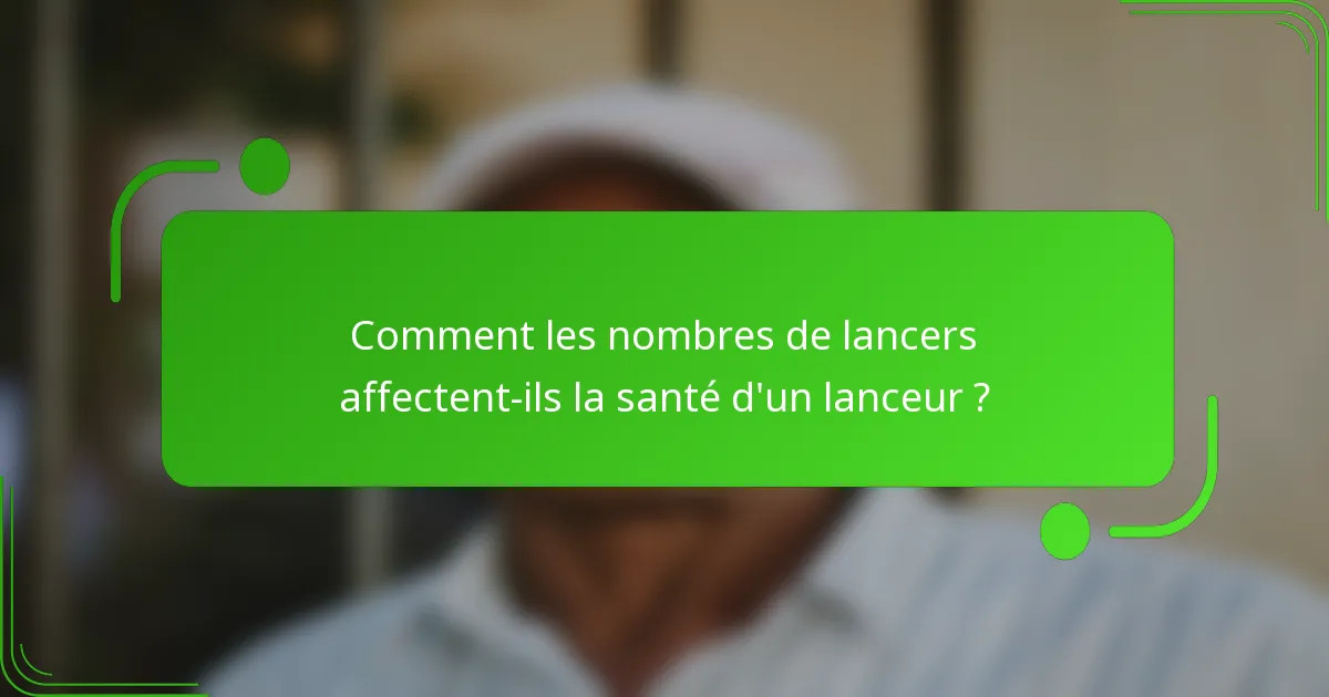 Comment les nombres de lancers affectent-ils la santé d'un lanceur ?