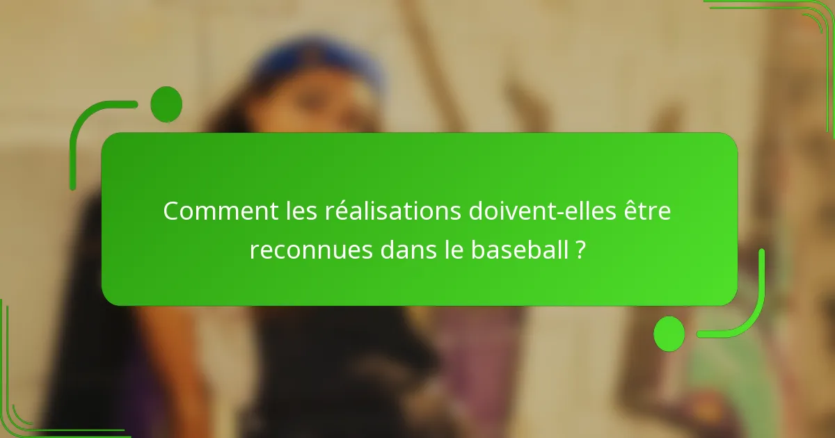 Comment les réalisations doivent-elles être reconnues dans le baseball ?