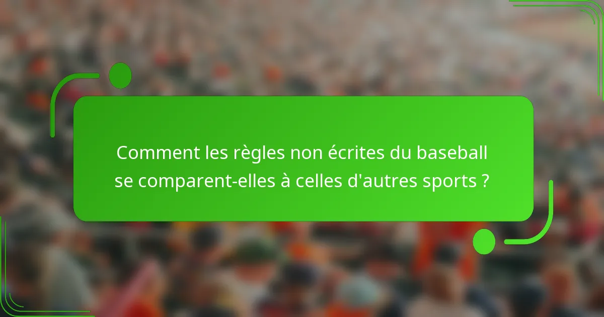 Comment les règles non écrites du baseball se comparent-elles à celles d'autres sports ?