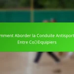 Comment Aborder la Conduite Antisportive Entre Coéquipiers