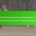 Comment faire preuve de fair-play lors des affrontements avec l’équipe adverse