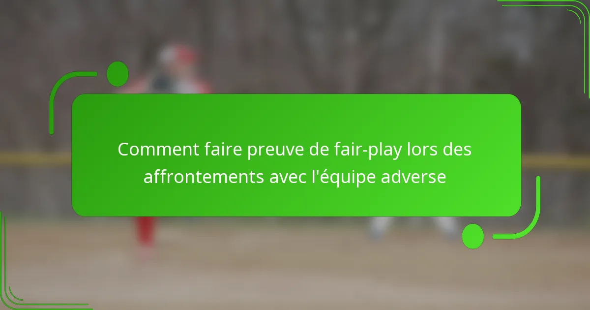 Comment faire preuve de fair-play lors des affrontements avec l’équipe adverse