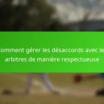 Comment gérer les désaccords avec les arbitres de manière respectueuse