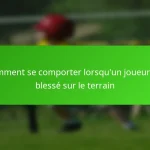Comment se comporter lorsqu’un joueur est blessé sur le terrain