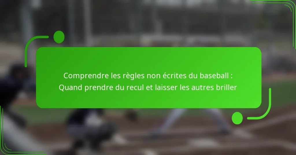 Comprendre les règles non écrites du baseball : Quand prendre du recul et laisser les autres briller