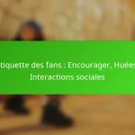 Étiquette des fans : Encourager, Huées, Interactions sociales