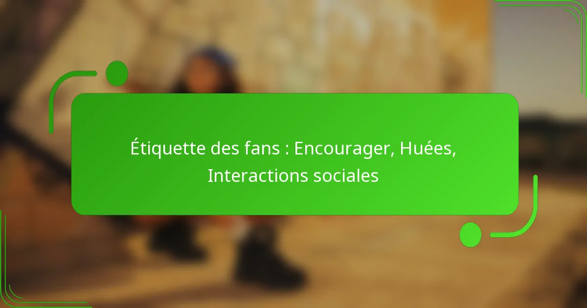 Étiquette des fans : Encourager, Huées, Interactions sociales