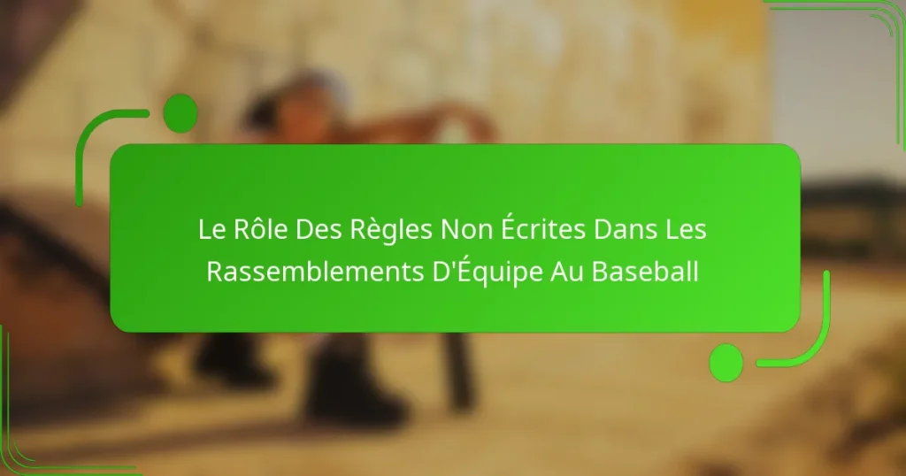 Le Rôle Des Règles Non Écrites Dans Les Rassemblements D’Équipe Au Baseball