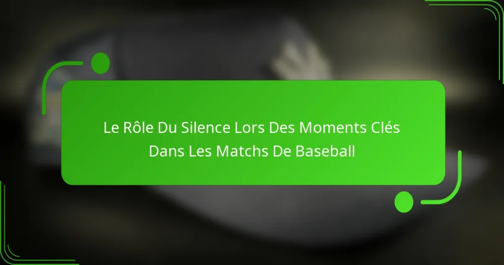 Le Rôle Du Silence Lors Des Moments Clés Dans Les Matchs De Baseball