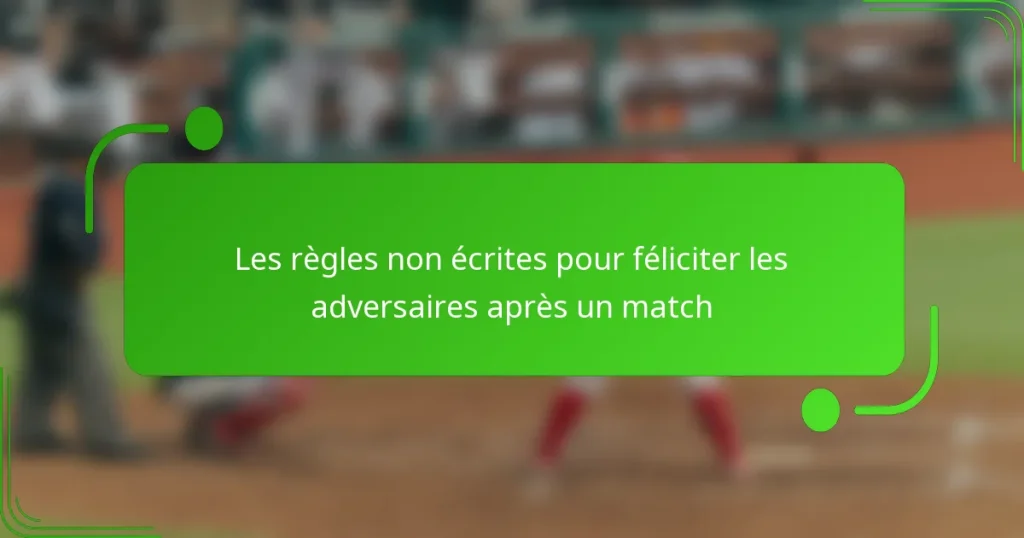 Les règles non écrites pour féliciter les adversaires après un match