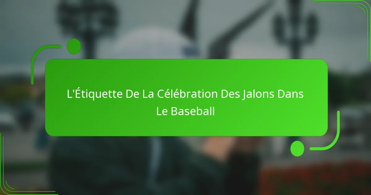 L’Étiquette De La Célébration Des Jalons Dans Le Baseball