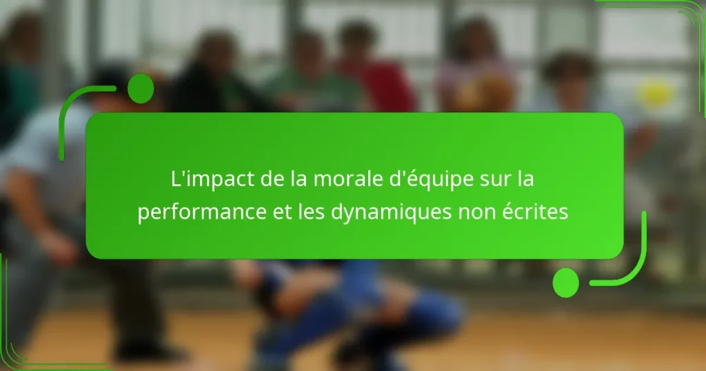 L’impact de la morale d’équipe sur la performance et les dynamiques non écrites