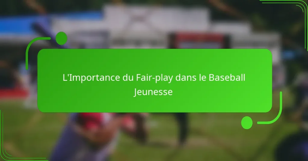 L’Importance du Fair-play dans le Baseball Jeunesse