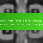 Règles non écrites des rôles de leadership, du mentorat et de la collaboration entre les joueurs