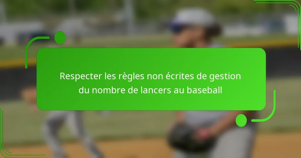 Respecter les règles non écrites de gestion du nombre de lancers au baseball