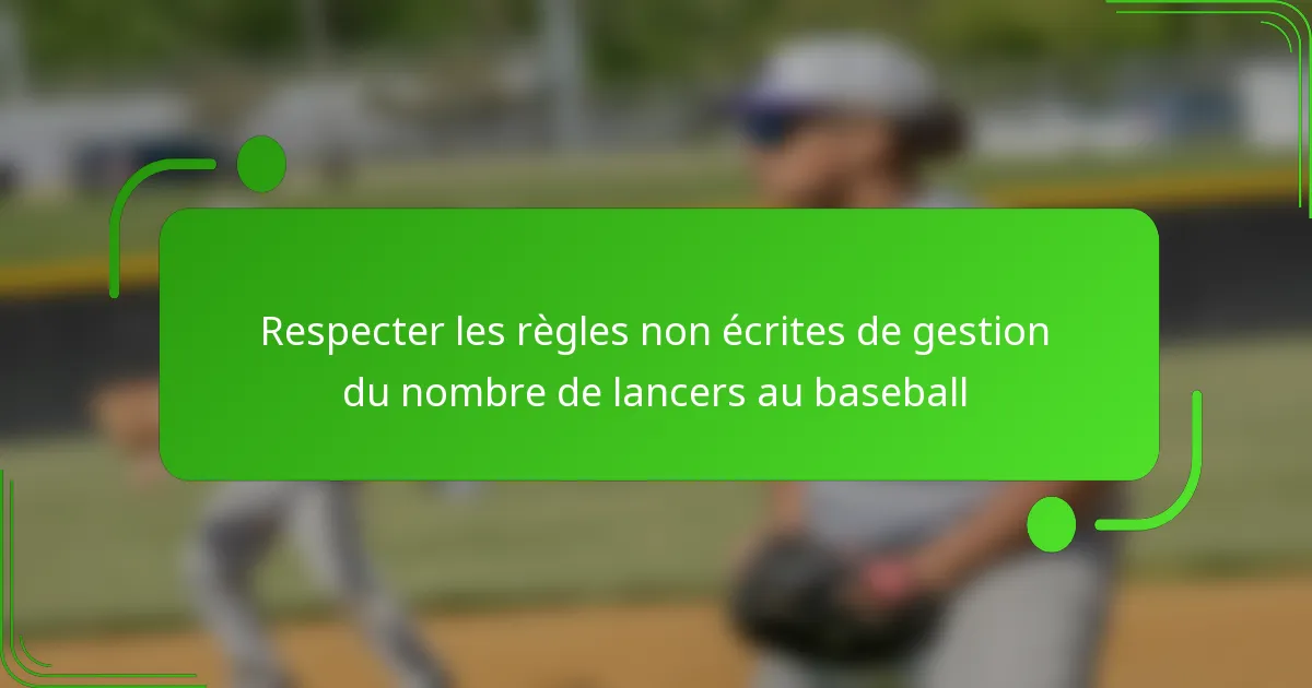 Respecter les règles non écrites de gestion du nombre de lancers au baseball