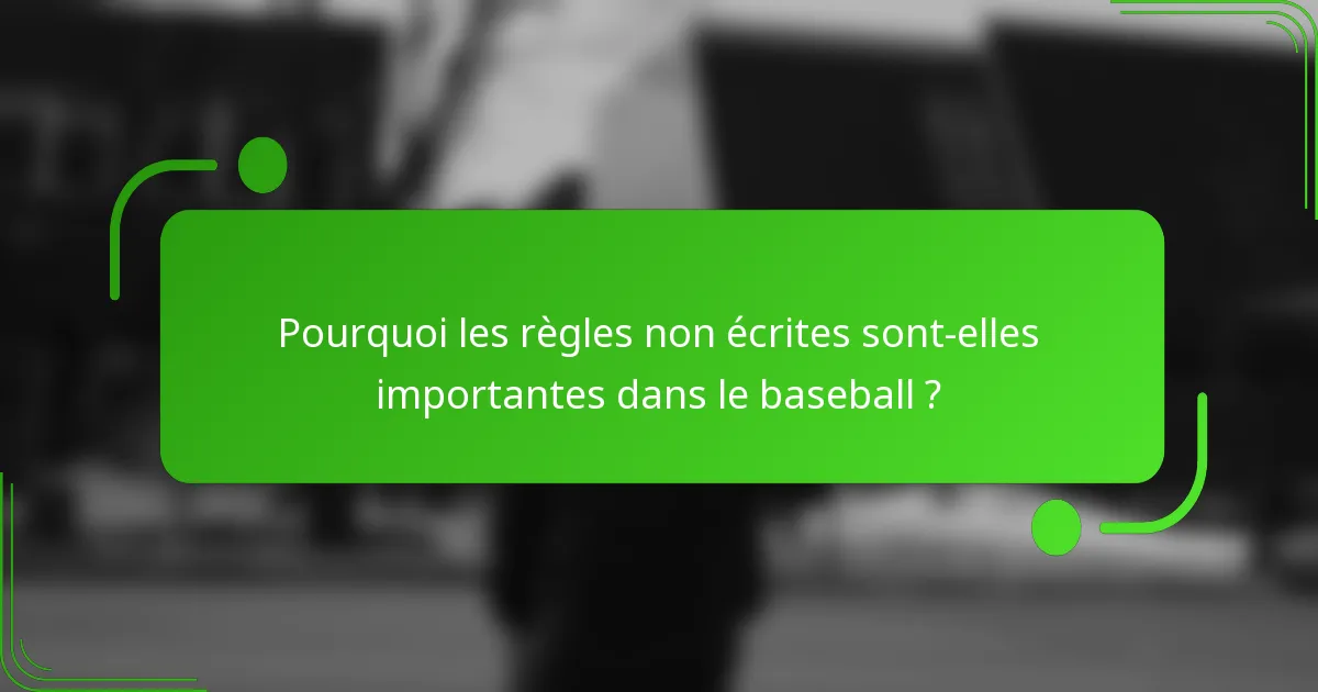 Pourquoi les règles non écrites sont-elles importantes dans le baseball ?