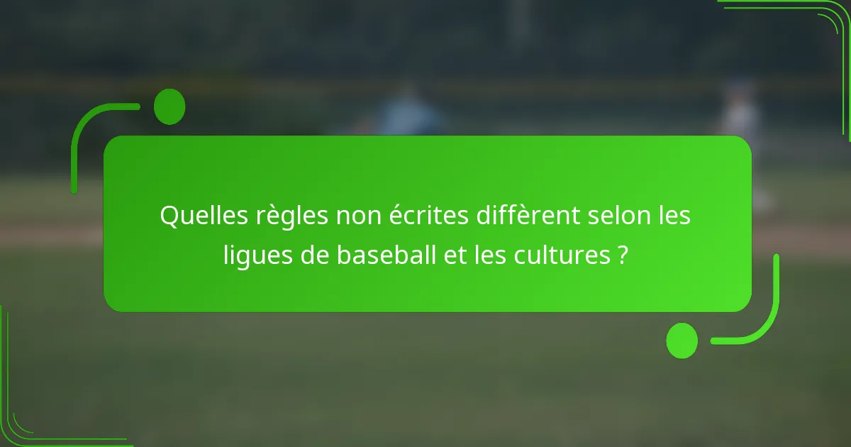 Quelles règles non écrites diffèrent selon les ligues de baseball et les cultures ?