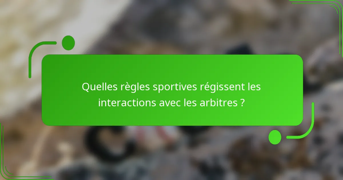 Quelles règles sportives régissent les interactions avec les arbitres ?
