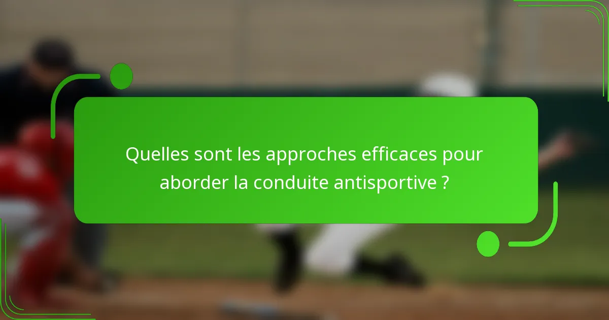 Quelles sont les approches efficaces pour aborder la conduite antisportive ?