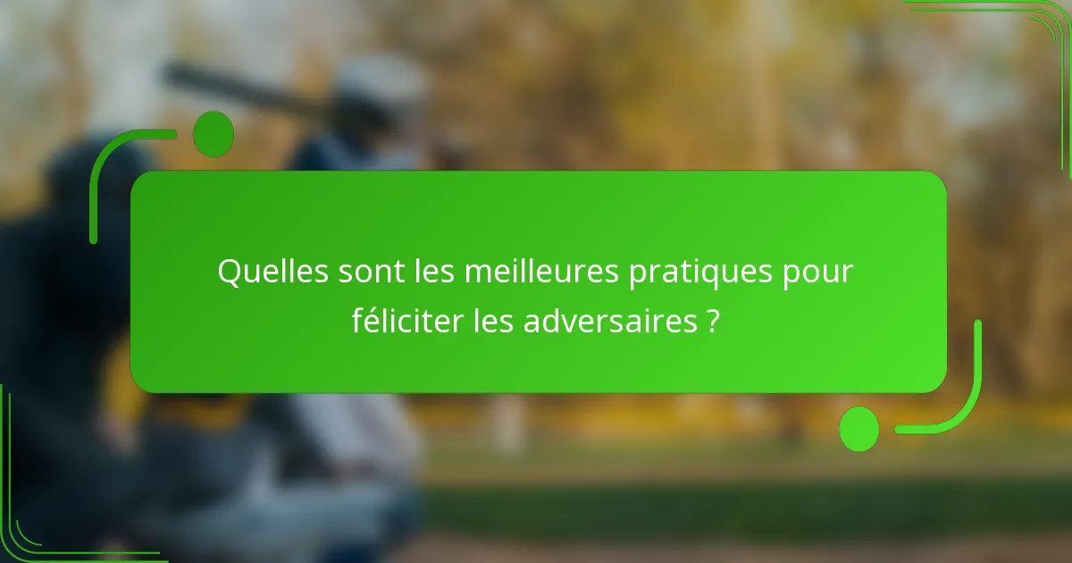 Quelles sont les meilleures pratiques pour féliciter les adversaires ?
