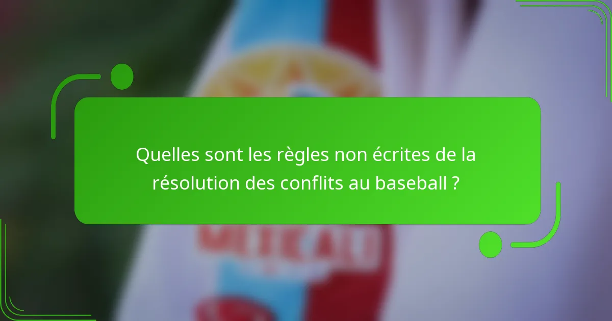 Quelles sont les règles non écrites de la résolution des conflits au baseball ?
