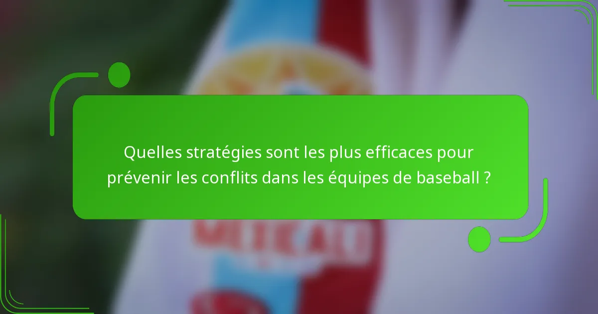 Quelles stratégies sont les plus efficaces pour prévenir les conflits dans les équipes de baseball ?