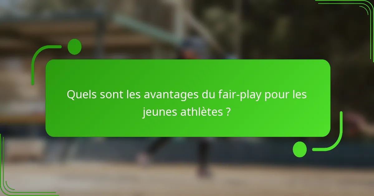 Quels sont les avantages du fair-play pour les jeunes athlètes ?